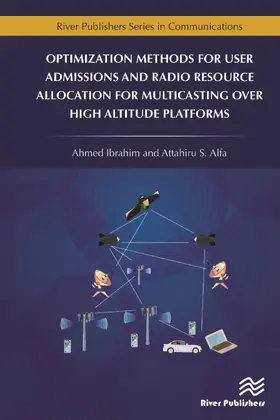 Ibrahim / Alfa |  Optimization Methods for User Admissions and Radio Resource Allocation for Multicasting over High Altitude Platforms | Buch |  Sack Fachmedien