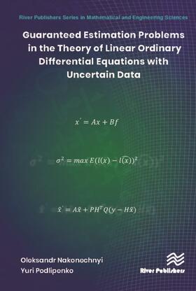 Nakonechnyi / Podlipenko |  Guaranteed Estimation Problems in the Theory of Linear Ordinary Differential Equations with Uncertain Data | Buch |  Sack Fachmedien