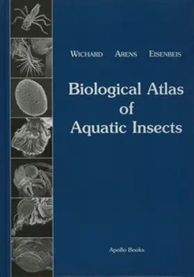 Wichard / Arens / Eisenbeis |  Biological Atlas of Aquatic Insects: With a Foreword by Vincent H. Resh | Buch |  Sack Fachmedien