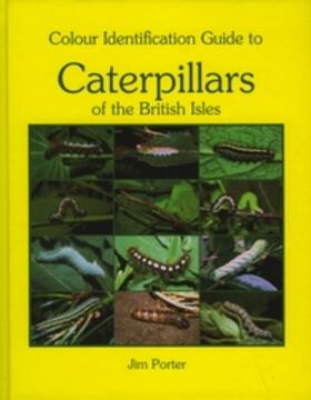 Porter |  Colour Identification Guide to Caterpillars of the British Isles. Macrolepidoptera | Buch |  Sack Fachmedien