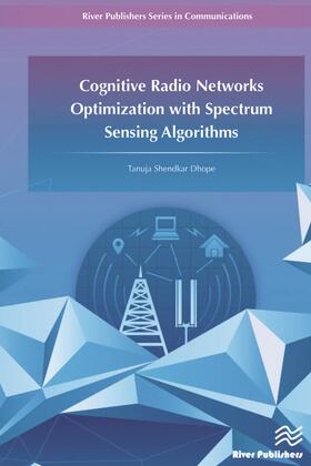 Dhope |  Cognitive Radio Networks Optimization with Spectrum Sensing Algorithms | Buch |  Sack Fachmedien