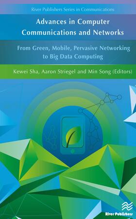 Sha / Striegel / Song |  Advances in Computer Communications and Networks from Green, Mobile, Pervasive Networking to Big Data Computing | Buch |  Sack Fachmedien