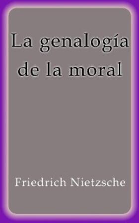Nietzsche |  La genealogía de la moral | eBook | Sack Fachmedien