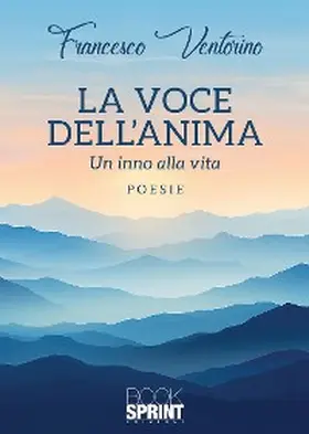 Ventorino |  La voce dell'anima - Un inno alla vita | eBook | Sack Fachmedien