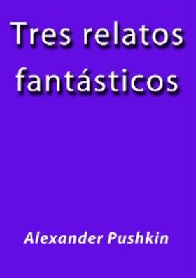 Pushkin |  Tres relatos fantasticos | eBook | Sack Fachmedien