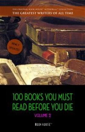 Allan Poe / G. Wells / H. Lawrence |  100 Books You Must Read Before You Die - volume 2 [newly updated] [Ulysses, Moby Dick, Ivanhoe, War and Peace, Mrs. Dalloway, Of Time and the River, etc] (Book House Publishing) | eBook | Sack Fachmedien