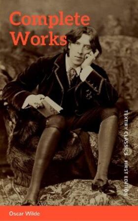 Wilde |  The Complete Works of Oscar Wilde: Stories, Plays, Poems & Essays | eBook | Sack Fachmedien