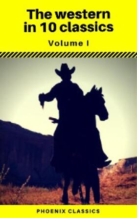 Adams / Classics / Bower |  The Western in 10 classics Vol1 (Phoenix Classics) : The Last of the Mohicans, The Prairie, Astoria, Hidden Water, The Bridge of the Gods... | eBook | Sack Fachmedien