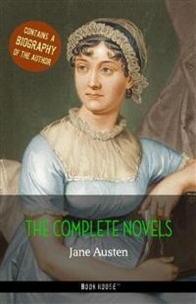 Austen |  The Complete Novels + A Biography of Jane Austen | eBook | Sack Fachmedien