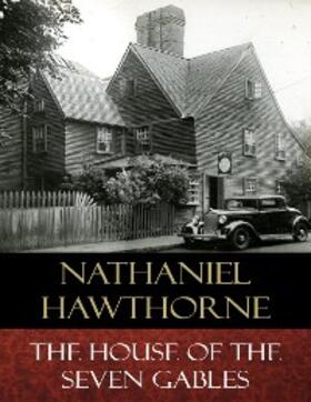 Hawthorne |  The House of the Seven Gables | eBook | Sack Fachmedien