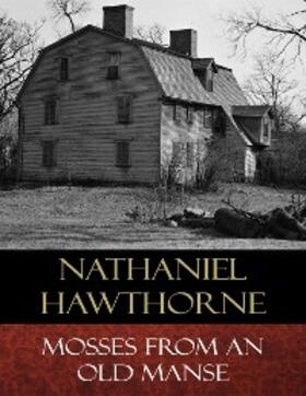 Hawthorne |  Mosses from an Old Manse | eBook | Sack Fachmedien