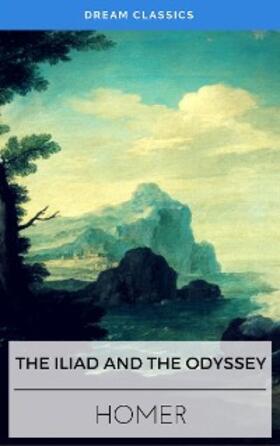 Classics / Homer |  The Iliad & The Odyssey (Dream Classics) | eBook | Sack Fachmedien