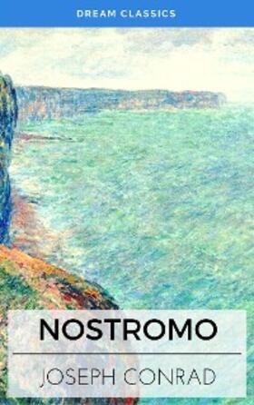 Classics / Conrad |  Nostromo: A Tale of the Seaboard (Dream Classics) | eBook | Sack Fachmedien