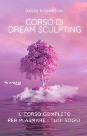 Thompson |  Dream Sculpting | eBook | Sack Fachmedien