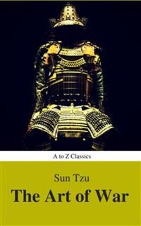 Classics / Tzu |  The Art of War (Best Navigation, Active TOC) (A to Z Classics) | eBook | Sack Fachmedien