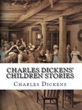 Dickens |  Charles Dickens' Children Stories | eBook | Sack Fachmedien