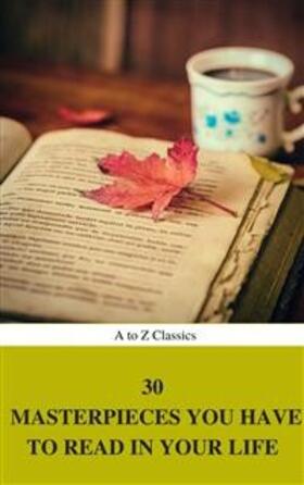Alighieri / Austen / Brontë |  30 Masterpieces you have to read in your life Vol : 1 (A to Z Classics) | eBook | Sack Fachmedien