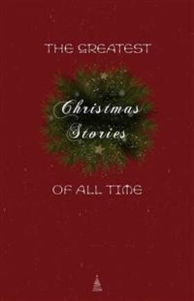 (H.H. Munro) / Brothers Grimm / Cather |  The Greatest Christmas Stories of All Time: Timeless Classics That Celebrate the Season | eBook | Sack Fachmedien