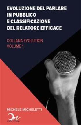 Micheletti |  Evoluzione del public speaking e classificazione del relatore efficace | eBook | Sack Fachmedien