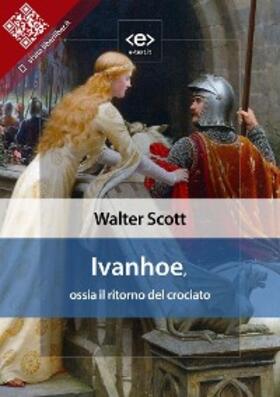 Scott |  Ivanhoe, ossia il ritorno del crociato | eBook | Sack Fachmedien