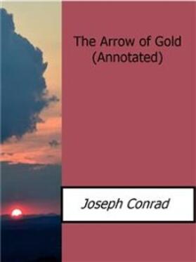 Conrad |  The Arrow of Gold(Annotated) | eBook | Sack Fachmedien