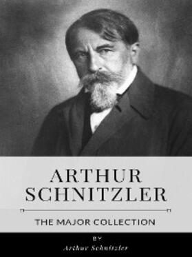 Schnitzler |  Arthur Schnitzler – The Major Collection | eBook | Sack Fachmedien