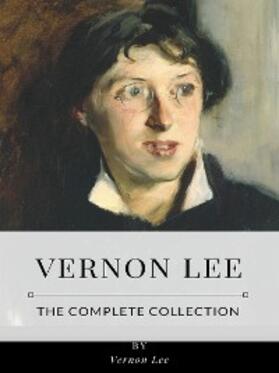 Lee |  Vernon Lee – The Complete Collection | eBook | Sack Fachmedien