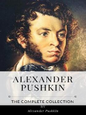 Pushkin |  Alexander Pushkin – The Complete Collection | eBook | Sack Fachmedien