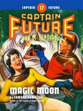 Hamilton |  Captain Future #17: Magic Moon | eBook | Sack Fachmedien