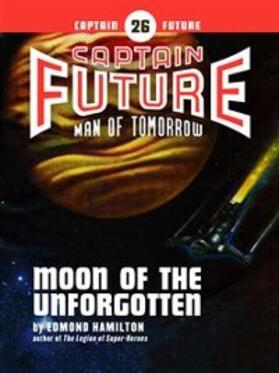Hamilton |  Captain Future #26: Moon of the Unforgotten | eBook | Sack Fachmedien