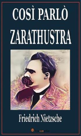 Nietzsche |  Così parlò Zarathustra. Un libro per tutti e per nessuno | eBook | Sack Fachmedien