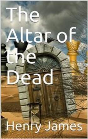 James |  The Altar of the Dead | eBook | Sack Fachmedien