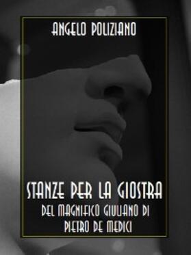 Poliziano |  Stanze per la giostra del magnifico Giuliano di Pietro de Medici | eBook | Sack Fachmedien