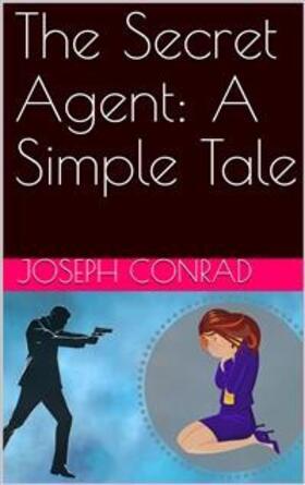 Conrad |  The Secret Agent: A Simple Tale | eBook | Sack Fachmedien