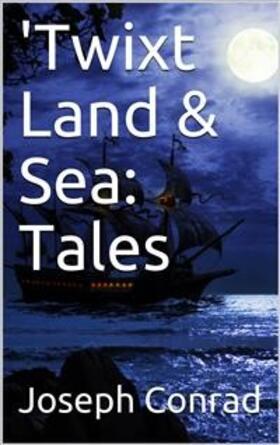 Conrad |  'Twixt Land & Sea: Tales | eBook | Sack Fachmedien