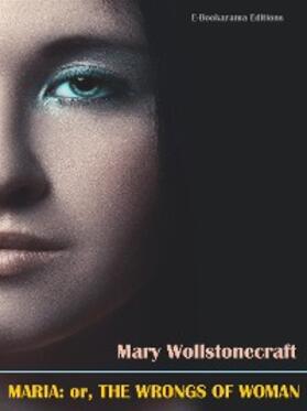 Wollstonecraft |  Maria: or, The Wrongs of Woman | eBook | Sack Fachmedien