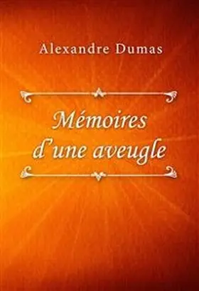 Dumas |  Mémoires d'une aveugle | eBook | Sack Fachmedien