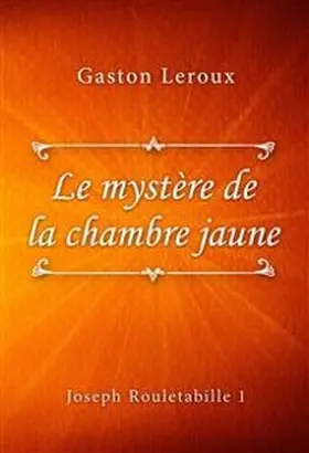 Leroux |  Le mystère de la chambre jaune | eBook | Sack Fachmedien