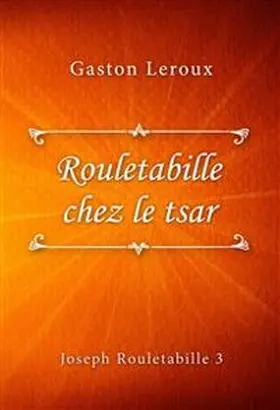 Leroux |  Rouletabille chez le tsar | eBook | Sack Fachmedien