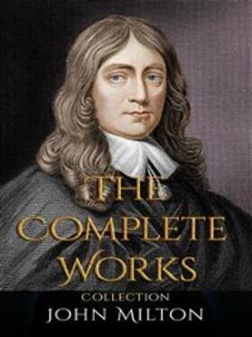 Milton |  John Milton: The Complete Works | eBook | Sack Fachmedien