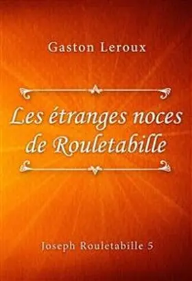 Leroux |  Les étranges noces de Rouletabille | eBook | Sack Fachmedien