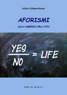 Schopenhauer |  Aforismi sulla saggezza nella vita | eBook | Sack Fachmedien