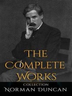 Duncan |  Norman Duncan: The Complete Works | eBook | Sack Fachmedien