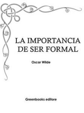 Wilde |  La importancia de ser formal | eBook | Sack Fachmedien