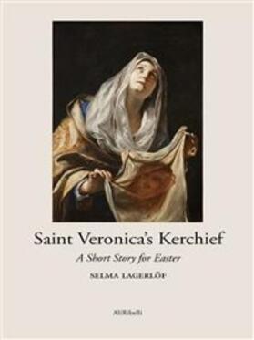 Lagerlöf |  Saint Veronica's Kerchief | eBook | Sack Fachmedien