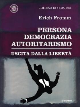 Fromm |  Persona, democrazia, autoritarismo. Uscita dalla libertà | eBook | Sack Fachmedien