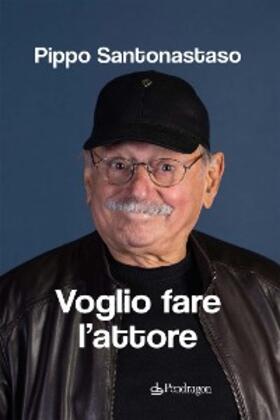 Santonastaso |  Voglio fare l'attore | eBook | Sack Fachmedien