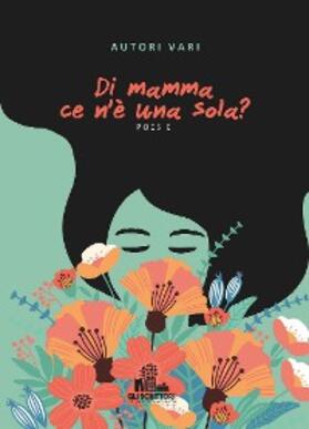 Vari |  Di mamma ce n'e` una sola? | eBook | Sack Fachmedien