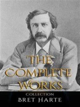 Harte |  Bret Harte: The Complete Works | eBook | Sack Fachmedien