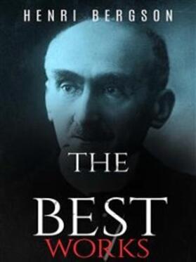 Bergson |  Henri Bergson: The Best Works | eBook | Sack Fachmedien
